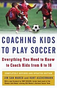 Coaching Kids to Play Soccer: Everything You Need to Know to Coach Kids from 6 to 16 (Paperback)