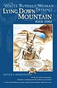 Lying Down Mountain: Book Three in the White Buffalo Woman Trilogy (Paperback, Original)