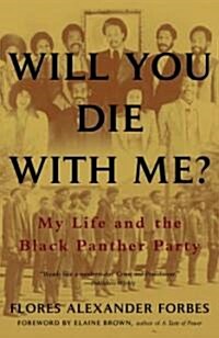 Will You Die with Me?: My Life and the Black Panther Party (Paperback)