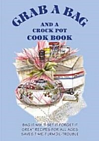 Grab a Bag and a Crock Pot Cook Book (Hardcover, Spiral)