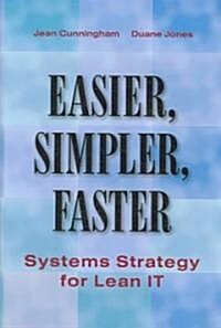Easier, Simpler, Faster: Systems Strategy for Lean IT (Hardcover)