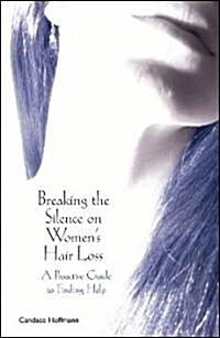 Breaking the Silence on Womens Hair Loss (Paperback, 1st)