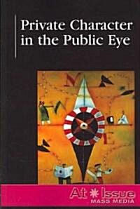 Private Character in the Public Eye (Paperback)