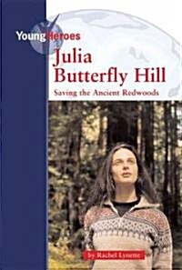 Julia Butterfly Hill: Saving the Ancient Redwoods (Library Binding)