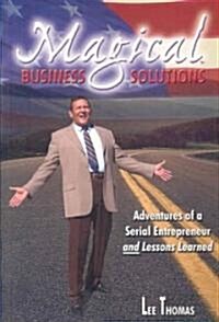 Magical Business Solutions: Adventures of a Serial Entrepreneur and Lessons Learned (Paperback)
