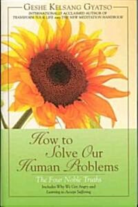 How to Solve Our Human Problems: The Four Noble Truths (Hardcover)