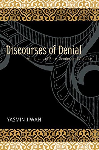 Discourses of Denial: Mediations of Race, Gender, and Violence (Paperback)