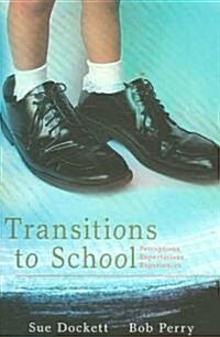 Transitions to School: Perceptions, Expectations and Experiences (Paperback)