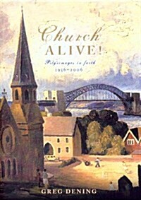 Church Alive! Pilgrimages in Faith, 1956 - 2006 (Paperback)