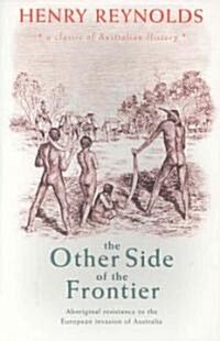 The Other Side of the Frontier: Aboriginal Resistance to the European Invasion of Australia (Paperback, Reved)