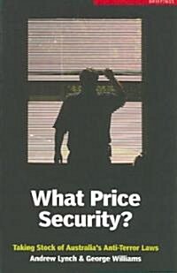 What Price Security?: Taking Stock of Australias Anti-Terror Laws (Paperback)