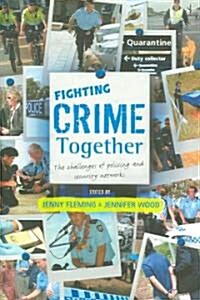 Fighting Crime Together: The Challenges of Policing & Security Networks (Paperback)