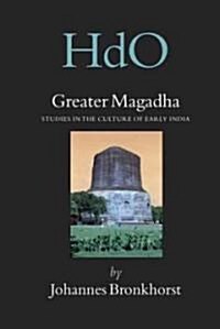 Greater Magadha: Studies in the Culture of Early India (Hardcover)