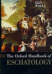 The Oxford Handbook of Eschatology (Hardcover)