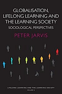 Globalization, Lifelong Learning and the Learning Society : Sociological Perspectives (Paperback)