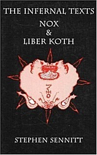 Infernal Texts: Nox & Liber Koth (Paperback)