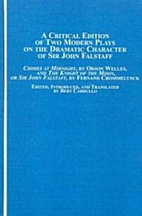 A Critical Edition of Two Modern Plays on the Dramatic Character of Sir John Falstaff (Hardcover)