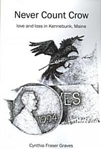 Never Count Crow: Love and Loss in Kennebunk, Maine (Paperback)