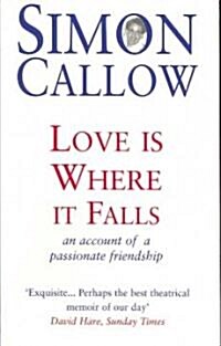 Love Is Where It Falls : An Account of a Passionate Friendship (Paperback)