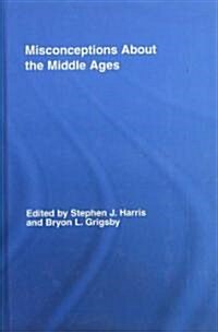 Misconceptions about the Middle Ages (Hardcover)