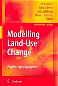 Modelling Land-Use Change: Progress and Applications (Hardcover)