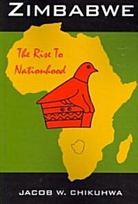 Zimbabwe: The Rise to Nationhood (Paperback)