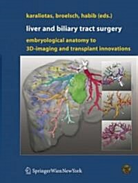 Liver and Biliary Tract Surgery: Embryological Anatomy to 3D-Imaging and Transplant Innovations (Hardcover)
