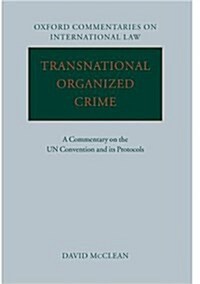Transnational Organized Crime : A Commentary on the UN Convention and its Protocols (Hardcover)