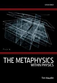 The Metaphysics Within Physics (Hardcover)