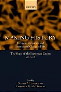 Making History : European Integration and Institutional Change at Fifty (Paperback)