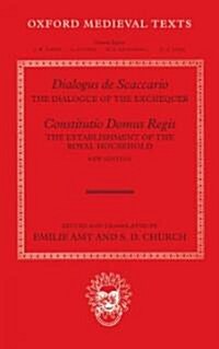 Dialogus De Scaccario, and Constitutio Domus Regis : The Dialogue of the Exchequer, and the Disposition of the Royal Household (Hardcover)