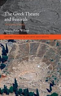 The Greek Theatre and Festivals : Documentary Studies (Hardcover)
