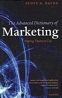 The Advanced Dictionary of Marketing : Putting Theory to Use (Hardcover)