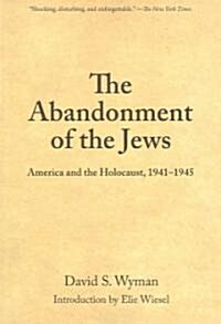 The Abandonment Of The Jews : America and the Holocaust, 1941-1945 (Paperback)
