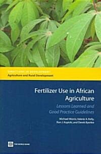 Fertilizer Use in African Agriculture: Lessons Learned and Good Practice Guidelines [With CDROM] (Paperback)
