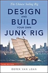 The Chinese Sailing Rig: Design and Build Your Own Junk Rig (Paperback, 3)