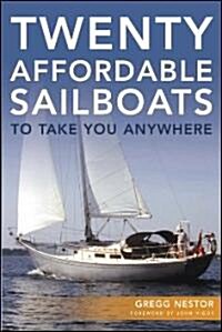 Twenty Affordable Sailboats to Take You Anywhere (Paperback)