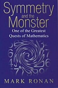 Symmetry and the Monster : One of the Greatest Quests of Mathematics (Paperback)