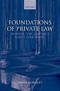 Foundations of Private Law : Property, Tort, Contract, Unjust Enrichment (Paperback)