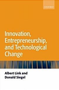 Innovation, Entrepreneurship, and Technological Change (Paperback)