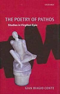 The Poetry of Pathos : Studies in Virgilian Epic (Hardcover)