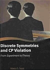 Discrete Symmetries and CP Violation : From Experiment to Theory (Hardcover)
