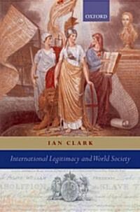 International Legitimacy and World Society (Hardcover)