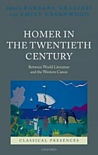 Homer in the Twentieth Century : Between World Literature and the Western Canon (Hardcover)