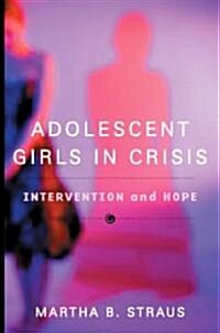Adolescent Girls in Crisis: Intervention and Hope (Hardcover)