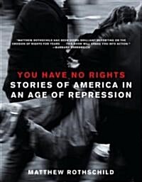 You Have No Rights: Stories of America in an Age of Repression (Paperback)