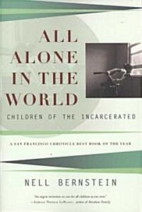 All Alone in the World: Children of the Incarcerated (Paperback)