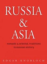 Russia & Asia: Nomadic & Oriental Traditions in Russian History (Paperback)