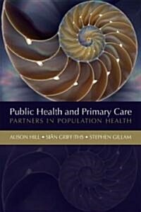 Public Health and Primary Care : Partners in Population Health (Paperback)