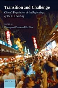 Transition and Challenge : Chinas Population at the Beginning of the 21st Century (Hardcover)